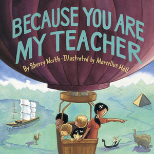 Because You Are My Teacher by Marcellus Hall, Sherry North