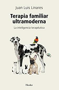 Terapia familiar ultramoderna: La inteligencia terapéutica by Juan Luis Linares