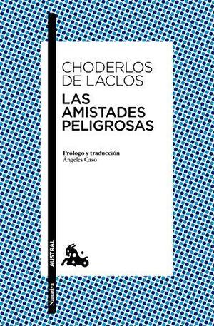 Las amistades peligrosas by Pierre Choderlos de Laclos