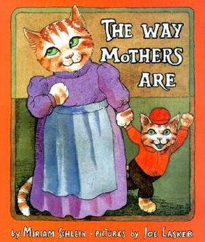 The Way Mothers Are by Joe Lasker, Miriam Schlein