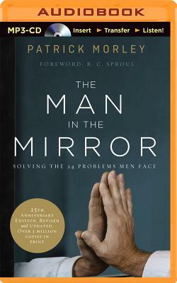 The Man in the Mirror: Solving the 24 Problems Men Face by Patrick Morley