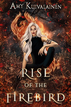 Rise of the Firebird by Amy Kuivalainen