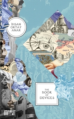 The Book of Devices by Ihsan Oktay Anar