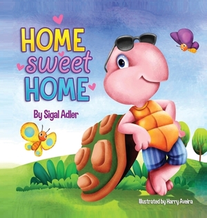 Home Sweet Home: Teach Your Kids About the Importance of Home (My Home is my castle) by Adler Sigal