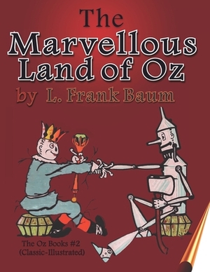 The Marvellous Land of Oz: The Oz Books #2 (Classic-Illustrated) by L. Frank Baum