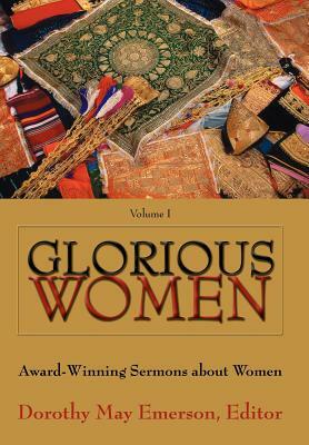 Glorious Women: Award-Winning Sermons about Women by Dorothy May Emerson