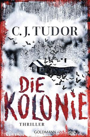 Die Kolonie by C.J. Tudor