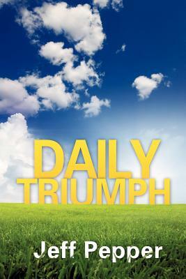 Daily Triumph by Jeff Pepper