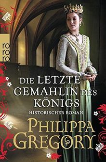 Die letzte Gemahlin des Königs by Philippa Gregory