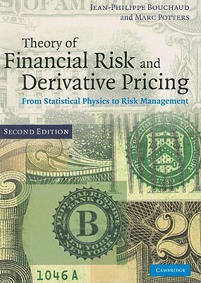 Theory of Financial Risk and Derivative Pricing: From Statistical Physics to Risk Management by Marc Potters, Jean-Philippe Bouchaud