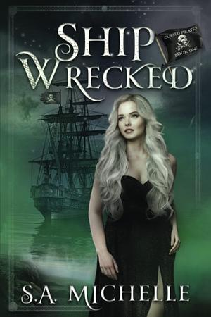 Ship Wrecked by S.A. Michelle