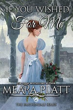 If You Wished For Me by Meara Platt