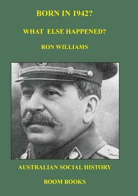 Born in 1942? What else happened? by Ron Williams