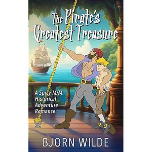 The Pirate's Greatest Treasure by Bjorn Wilde