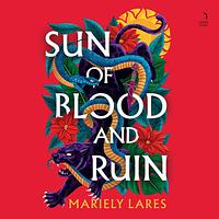 Sun of Blood and Ruin by Mariely Lares