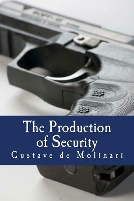 The Production of Security (Large Print Edition) by Gustave De Molinari