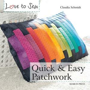 Quick and Easy Patchwork by Claudia Schmidt