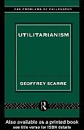 Utilitarianism by Geoffrey Scarre