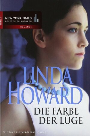 Die Farbe der Lüge by Linda Howard, Christiane Meyer