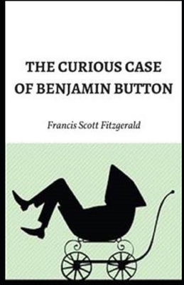 The Curious Case of Benjamin Button Illustrated by F. Scott Fitzgerald