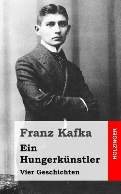 Ein Hungerkünstler: Vier Geschichten by Franz Kafka