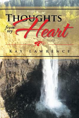 Thoughts from My Heart by Kay Lawrence