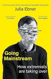 Going Mainstream: How extremists are taking over by Julia Ebner