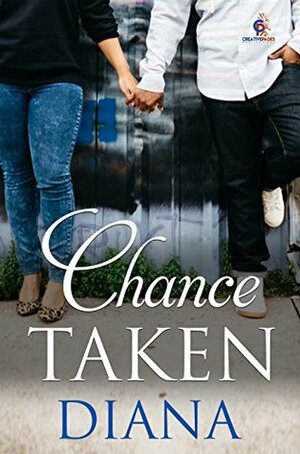 Chance Taken (Chance Series Book 2) by Diana W.