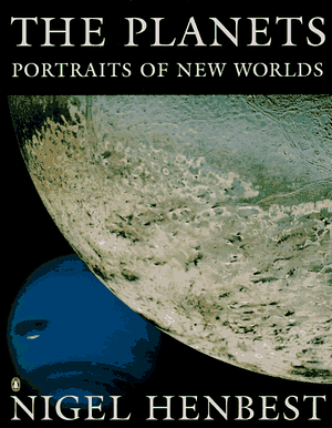 The Planets: Portraits of New Worlds by Nigel Henbest