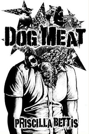 Dog Meat by Priscilla Bettis