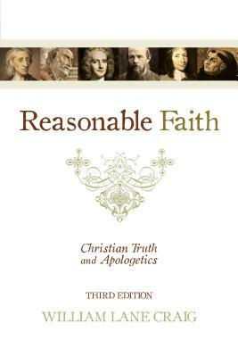 Reasonable Faith: Christian Truth and Apologetics by William Lane Craig