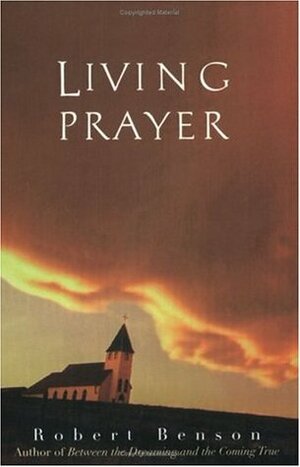 Living Prayer by Robert Hugh Benson