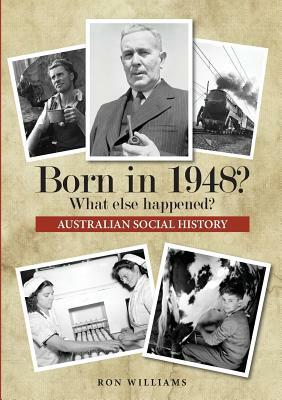 Born in 1948? What else happened? by Ron Williams