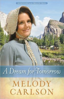 A Dream for Tomorrow by Melody Carlson
