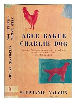 Able, Baker, Charlie, Dog by Stephanie Vaughn