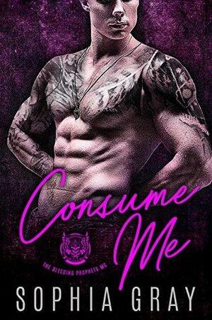 Consume Me by Sophia Gray