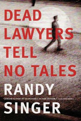 Dead Lawyers Tell No Tales by Randy Singer