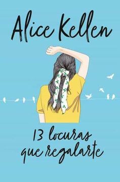 13 locuras que regalarte by Alice Kellen