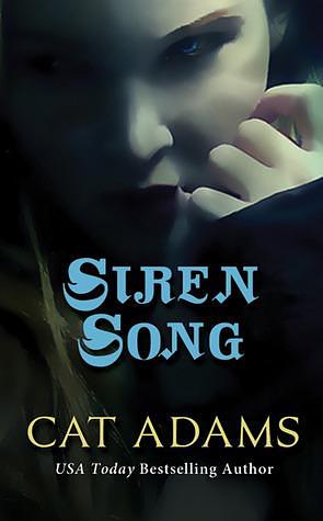 Siren Song: Book 2 of the Blood Singer Novels by Cat Adams, Cat Adams