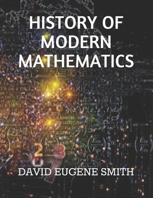 History of Modern Mathematics by David Eugene Smith