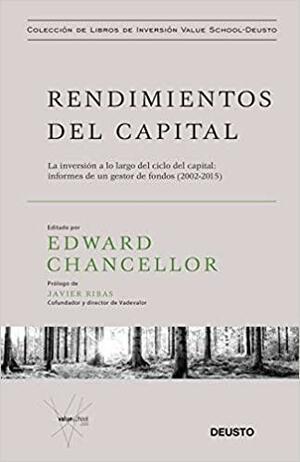 Rendimientos del capital: La inversión a lo largo del ciclo del capital: informes de un gestor de fondos by Edward Chancellor