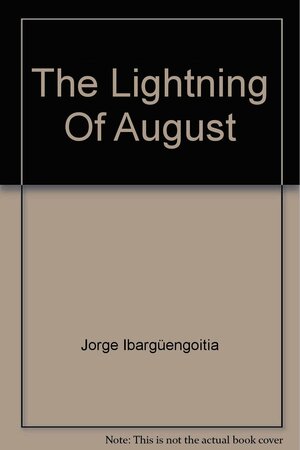 The Lightning Of August by Jorge Ibargüengoitia