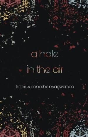 A hole in the air by Lazarus Panashe Nyagwambo