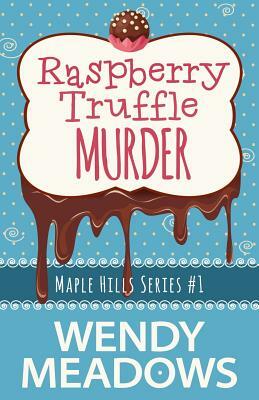Raspberry Truffle Murder by Wendy Meadows