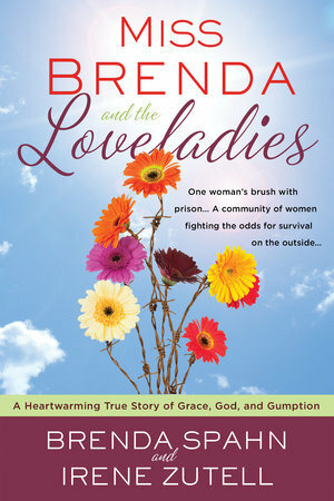 Miss Brenda and the Loveladies: A Heartwarming True Story of Grace, God, and Gumption by Brenda Spahn