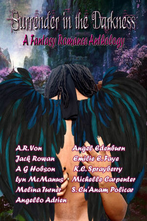 Surrender in the Darkness: Wolf Paw Publications 2015 Charity Anthology by Michelle Carpenter, Melina Turner, S. Cu'Anam Policar, Annetta G. Hobson, Jack Rowan, Angello Adrien, Emilie E. Faye, Arianna MacAodha, A.R. Von, Lyn McManus, K.C. Sprayberry, Angel Edenburn