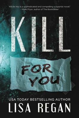 Kill For You by Lisa Regan