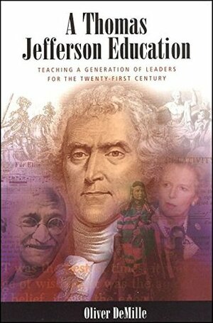 A Thomas Jefferson Education: Teaching a Generation of Leaders for the 21st Century by Oliver DeMille