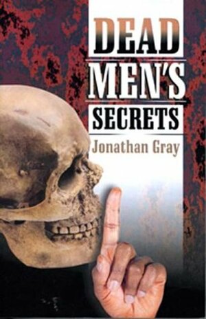 Dead Men's Secrets: Tantalising Hints of a Lost Super Race by Jonathan Gray