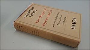 The Origins of Psycho-analysis: Letters to Wilhelm Fliess, Drafts & Notes 1887-02 by Sigmund Freud